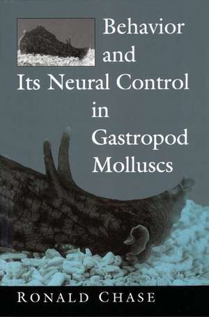 Behavior and its Neural Control in Gastropod Molluscs de Ronald Chase