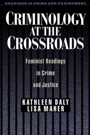 Criminology at the Crossroads: Feminist Readings in Crime and Justice de Kathleen Daly