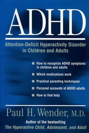 ADHD: Attention-Deficit Hyperactivity Disorder in Children, Adolescents, and Adults de Paul H. Wender