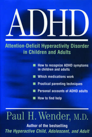 ADHD: Attention-Deficit Hyperactivity Disorder in Children and Adults de Paul H. Wender