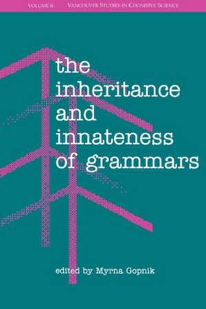 The Inheritance and Innateness of Grammars de Myrna Gopnik