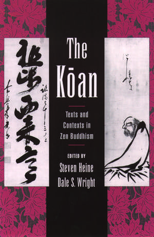 The Koan: Texts and Contexts in Zen Buddhism de Steven Heine