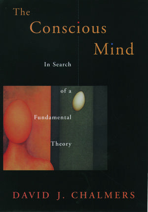 The Conscious Mind: In Search of a Fundamental Theory de David J. Chalmers