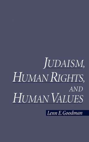 Judaism, Human Rights, and Human Values de Lenn E. Goodman