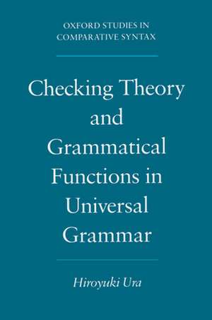 Checking Theory and Grammatical Functions in Universal Grammar de Hiroyuki Ura