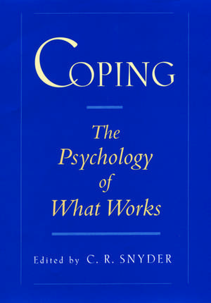 Coping: The Psychology of What Works de C. R. Snyder