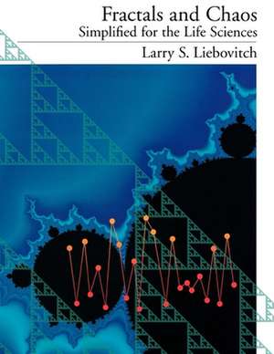 Fractals and Chaos Simplified for the Life Sciences de Larry S. Liebovitch