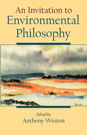 An Invitation to Environmental Philosophy de Anthony Weston