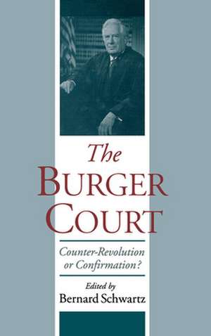 The Burger Court: Counter-Revolution or Confirmation? de Bernard Schwartz