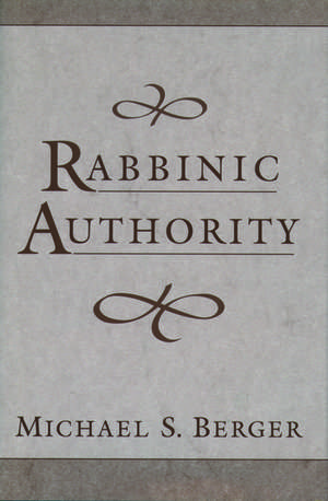 Rabbinic Authority de Michael S. Berger