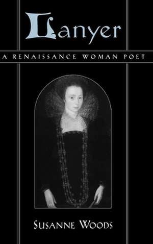 Lanyer: A Renaissance Woman Poet de Susanne Woods