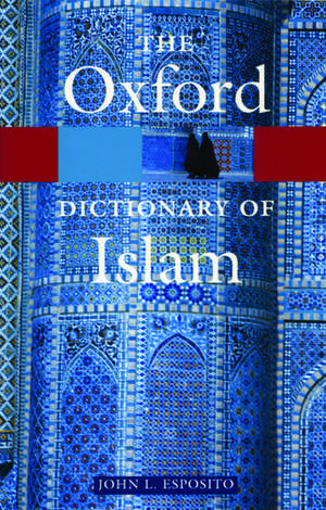 The Oxford Dictionary of Islam de John L. Esposito