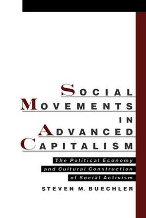 Social Movements in Advanced Capitalism: The Political Economy and Cultural Construction of Social Activism de Steven M. Buechler