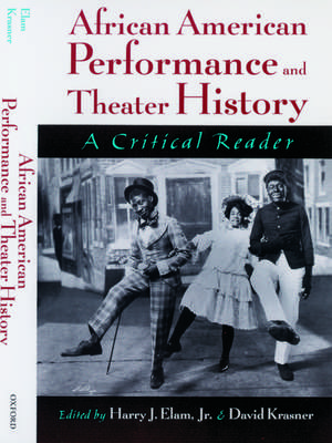 African American Performance and Theater History: A Critical Reader de Harry J. Elam