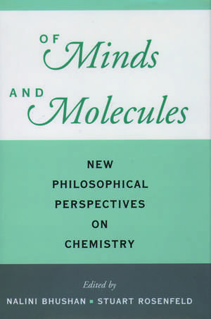 Of Minds and Molecules: New Philosophical Perspectives on Chemistry de Nalini Bhushan