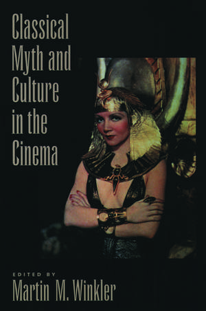 Classical Myth and Culture in the Cinema de Martin M. Winkler