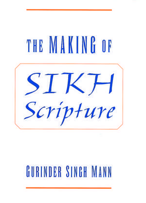 The Making of Sikh Scripture de Gurinder Singh Mann