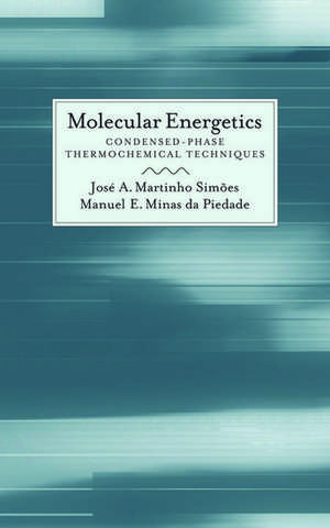 Molecular Energetics: Consensed-Phase Thermochemical Techniques de José A. Martinho Simões