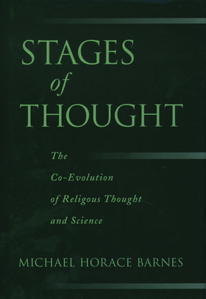 Stages of Thought: The Co-Evolution of Religious Thought and Science de Michael H. Barnes