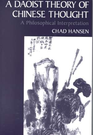 A Daoist Theory of Chinese Thought: A Philosophical Interpretation de Chad Hansen