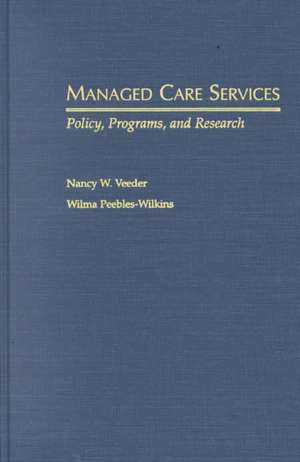 Managed Care Services: Policy, Programs, and Research de Nancy W. Veeder