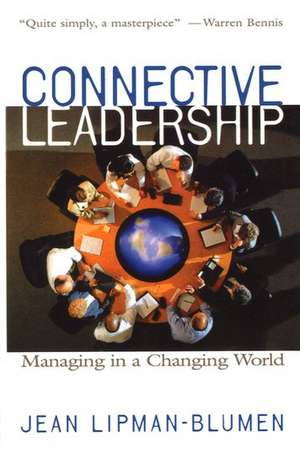 Connective Leadership: Managing in a Changing World de Jean Lipman-Blumen