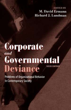 Corporate and Governmental Deviance: Problems of Organizational Behavior in Contemporary Society de David Ermann