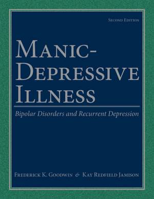 Manic-Depressive Illness: Bipolar Disorders and Recurrent Depression de Frederick K. Goodwin