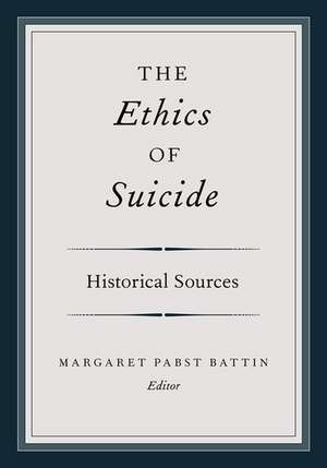 The Ethics of Suicide: Historical Sources de Margaret Pabst Battin