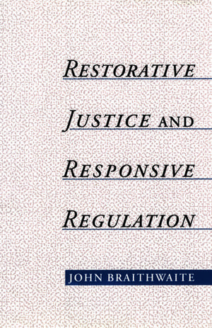 Restorative Justice and Responsive Regulation de John Braithwaite