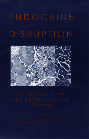 Endocrine Disruption: Biological bases for health effects in wildlife and humans de David O. Norris