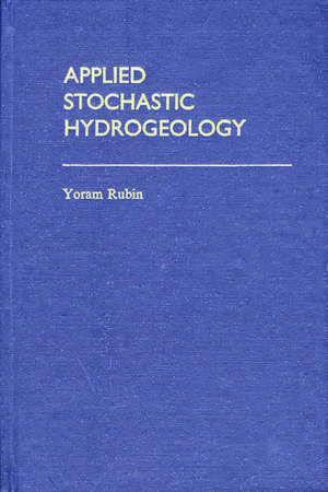 Applied Stochastic Hydrogeology de Yoram Rubin