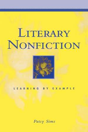 Literary Nonfiction: Learning by Example de Patsy Sims