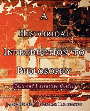 A Historical Introduction to Philosophy: Texts and Interactive Guides de James Fieser