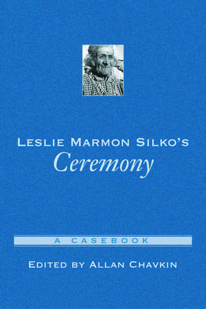 Leslie Marmon Silko's Ceremony: A Casebook de Allan Chavkin