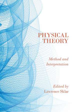 Physical Theory: Method and Interpretation de Lawrence Sklar