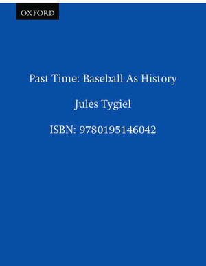 Past Time: Baseball As History de Jules Tygiel