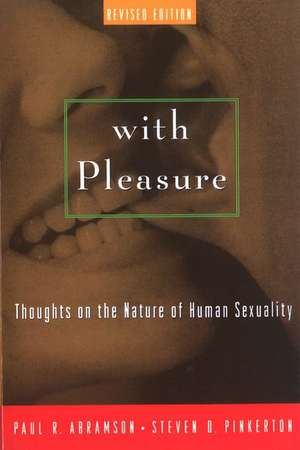 With Pleasure: Thoughts on the Nature of Human Sexuality de Paul R. Abramson