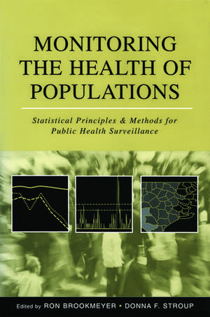 Monitoring the Health of Populations: Statistical Principles and Methods for Public Health Surveillance de Ron Brookmeyer