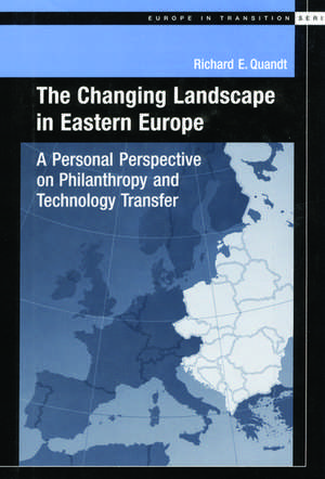 The Changing Landscape in Easter Europe: A Personal Perspective on Philanthropy and Technology Transfer de Richard E. Quandt