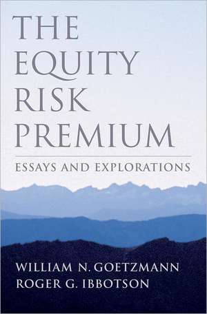 The Equity Risk Premium: Essays and Explorations de William N. Goetzmann