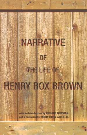 The Narrative of the Life of Henry "Box" Brown de Richard Newman