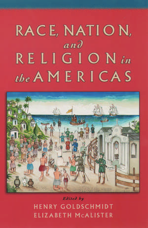 Race, Nation, and Religion in the Americas de Henry Goldschmidt