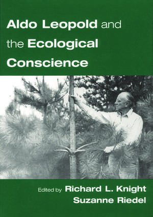 Aldo Leopold and an Ecological Conscience de Richard L. Knight