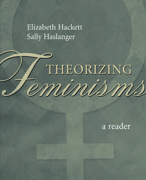 Theorizing Feminisms: A Reader de Elizabeth Hackett