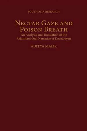 Nectar Gaze and Poison Breath: An Analysis and Translation of the Rajasthani Oral Narrative of Devnarayan de Aditya Malik