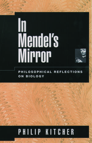 In Mendel's Mirror: Philosophical Reflections on Biology de Philip Kitcher