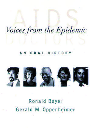 AIDS Doctors: Voices from the Epidemic: An Oral History de Ronald Bayer