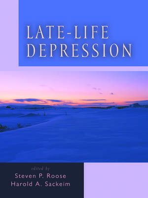 Late-Life Depression de Steven P. Roose