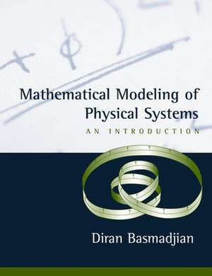 Mathematical Modeling of Physical Systems: An Introduction de Diran Basmadjian